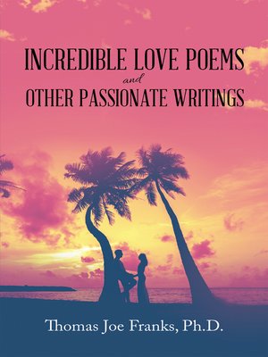 cover image of Incredible Love Poems and Other Passionate Writings